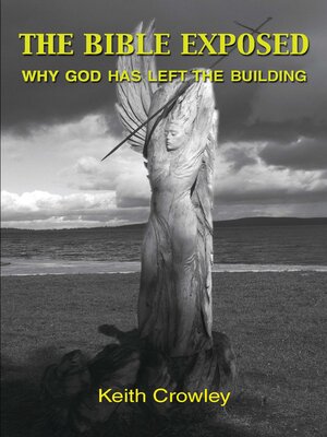 cover image of The Bible Exposed--Why God has Left the Building